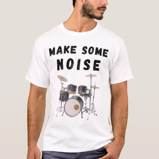 Camiseta Hacer algo de ruido: tambores