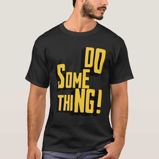 Camiseta Hacer algo de tipografía sarcástica motivacional (Anverso)