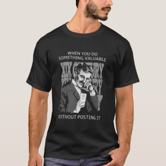 Camiseta hacer algo valioso sin publicar nikola tesla