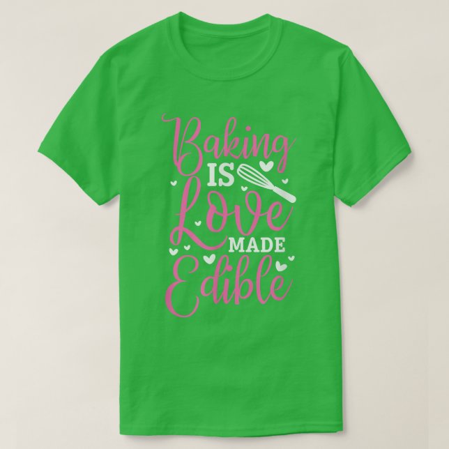 CAMISETA HACER BAKING ES AMOR HECHO EDIBLE (Diseño del anverso)