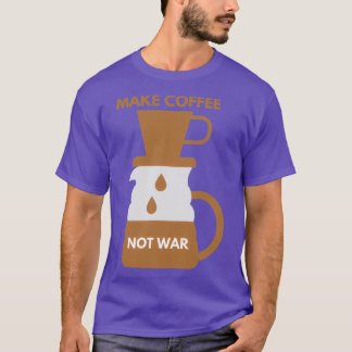 CAMISETA HACER CAFÉ NO GUERRA 11