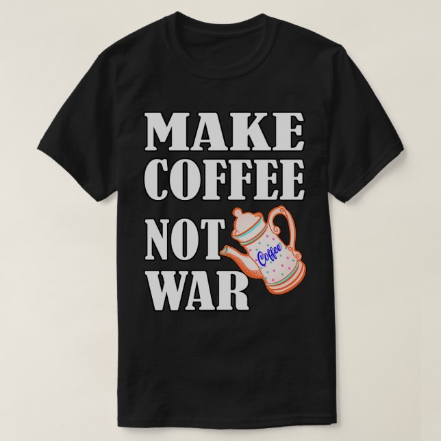 Camiseta Hacer café no guerra 12 (Diseño del anverso)