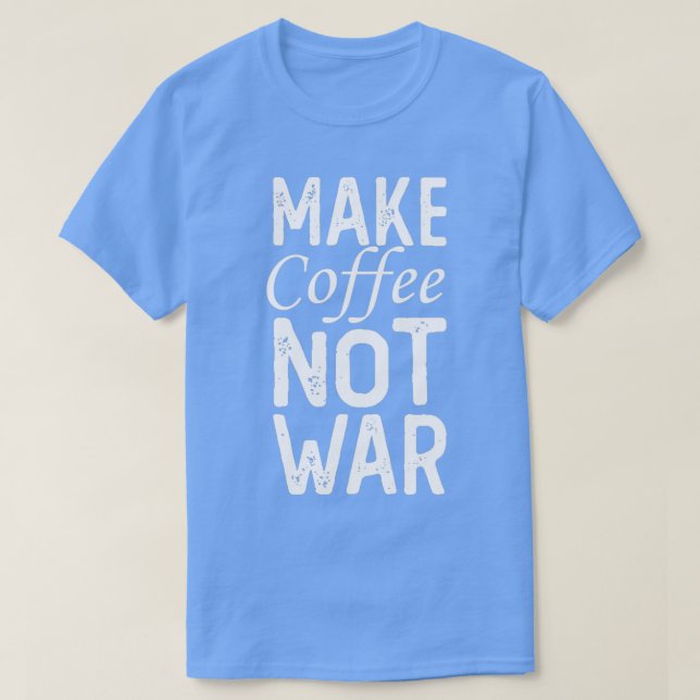 Camiseta Hacer café no guerra 14 (Diseño del anverso)
