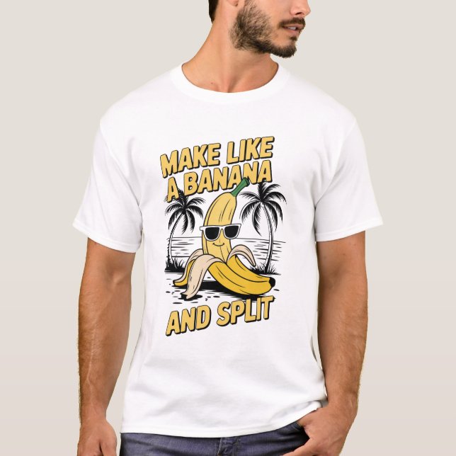Camiseta Hacer como un plátano y dividirse (Anverso)