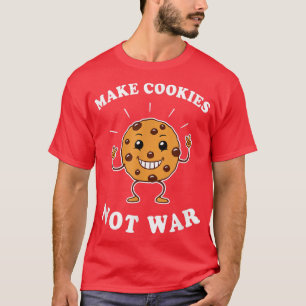 Camiseta Hacer Cookies No La Guerra - Hacer Bromas Divertid