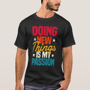 Camiseta Hacer Cosas Nuevas Increíbles Es Mi Pasión Buzo