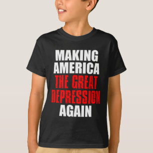 Camiseta Hacer de Estados Unidos la Gran Depresión otra vez