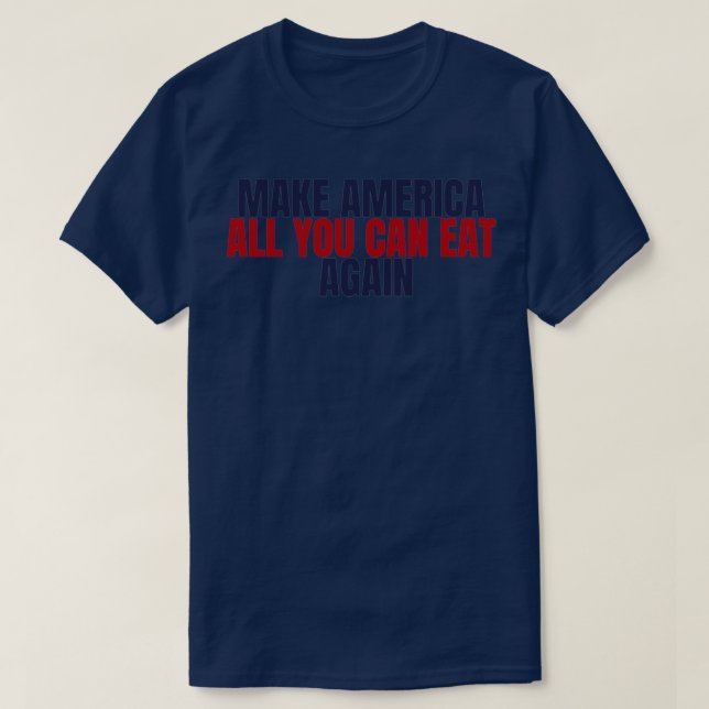 Camiseta Hacer de Estados Unidos todo lo que puedas comer d (Diseño del anverso)