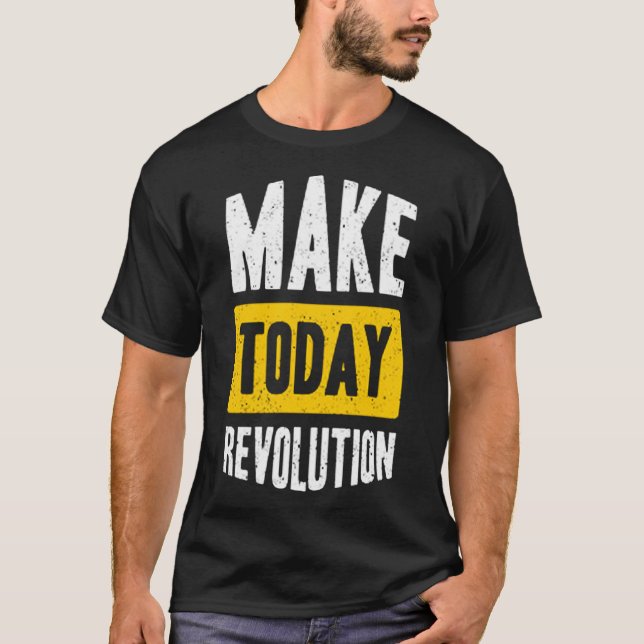 Camiseta Hacer de la revolución de hoy (Anverso)