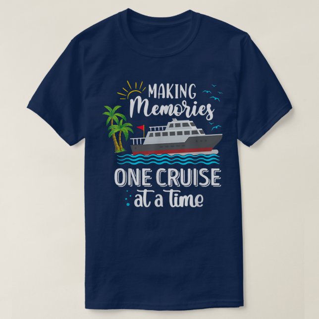 Camiseta Hacer De Los Recuerdos Un Cruise A La Vez Amar El  (Diseño del anverso)