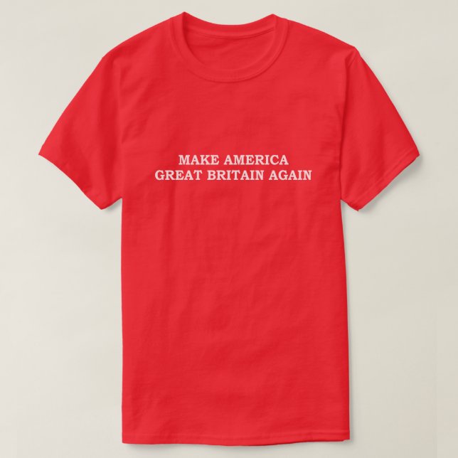 CAMISETA HACER DE NUEVO GRAN BRETAÑA A ESTADOS UNIDOS (Diseño del anverso)