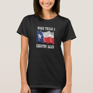 Camiseta Hacer de Texas un país nuevamente secesionado e in