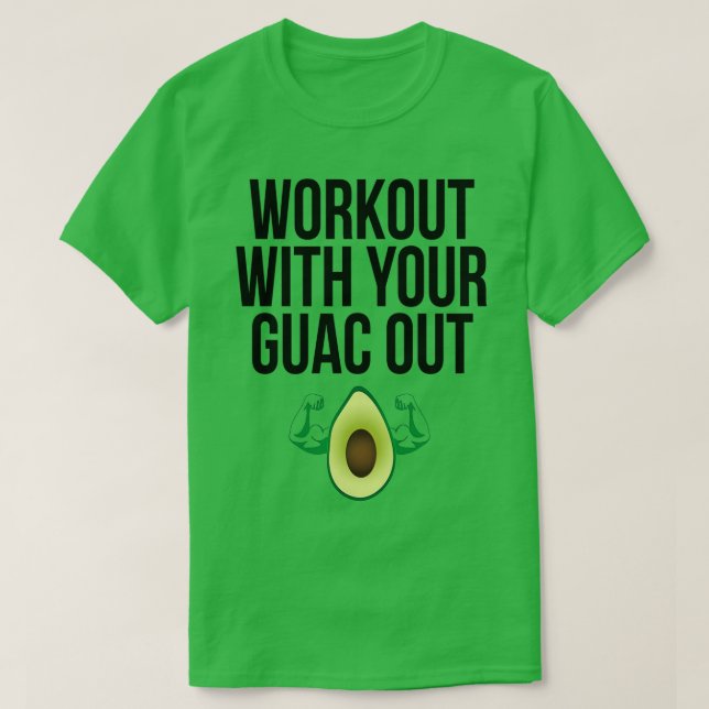 Camiseta Hacer ejercicio con su Guac hacia fuera (Diseño del anverso)