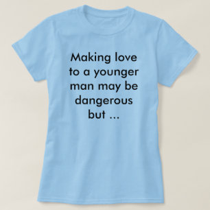 Camiseta Hacer el amor a un hombre más joven