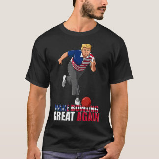 Camiseta Hacer el Bowling genial otra vez - Divertido Trump