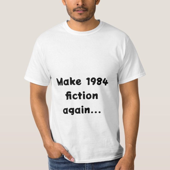 Camiseta hacer ficción de 1984 de nuevo... (Anverso)