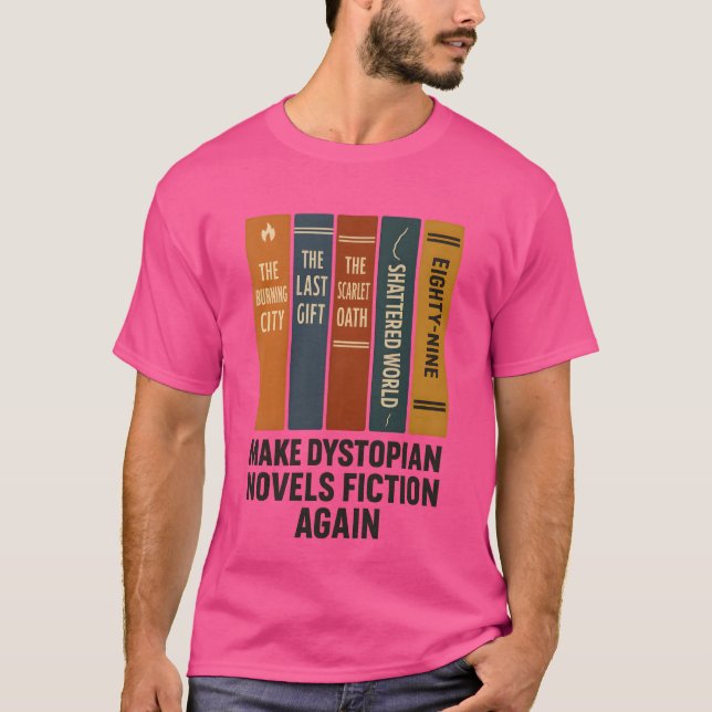 CAMISETA HACER FICCIÓN DE NOVELES DYSTOPIANAS DE NUEVO (Anverso)