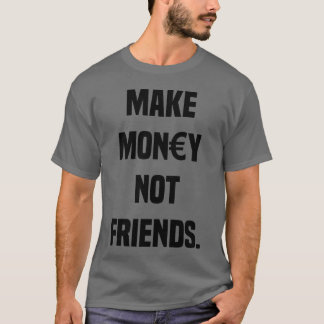 Camiseta HACER gracioso EL DINERO NO AMIGOS SARCASMO CAPITA
