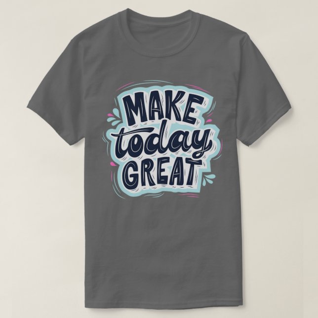 Camiseta Hacer hoy la idea del regalo del Día de los Padres (Diseño del anverso)