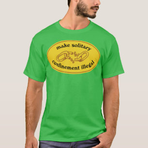 Camiseta Hacer ilegal el confinamiento solitario