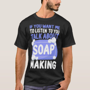 Camiseta Hacer Jabón Si Quieres Que Escuche