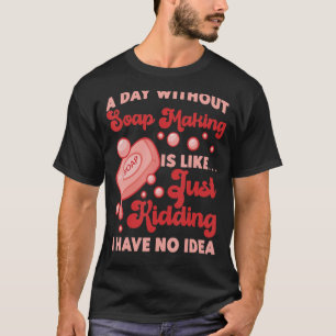 Camiseta Hacer Jrafting Un Día Sin Hacer Jabón Es