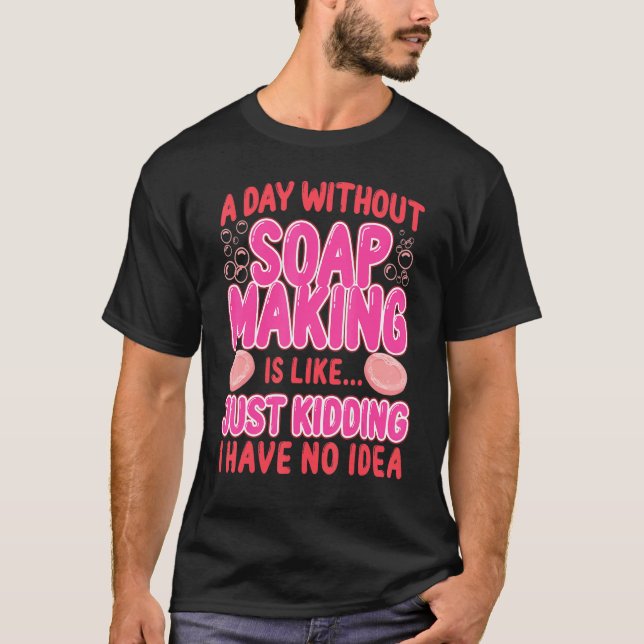 Camiseta Hacer Jrafting Un Día Sin Hacer Jabón Es (Anverso)