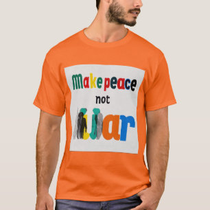 Camiseta Hacer la paz no la guerra