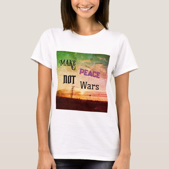 Camiseta Hacer la paz no la guerra (Anverso)
