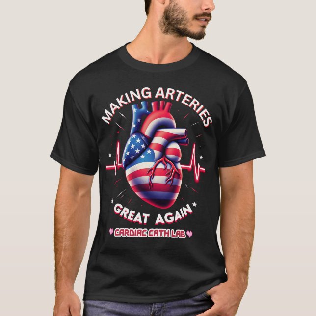 Camiseta Hacer las arterias grandes de nuevo Cath cardíaco  (Anverso)