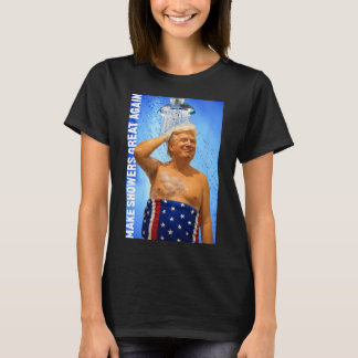 Camiseta Hacer las duchas grandes de nuevo Trump Lavarse el