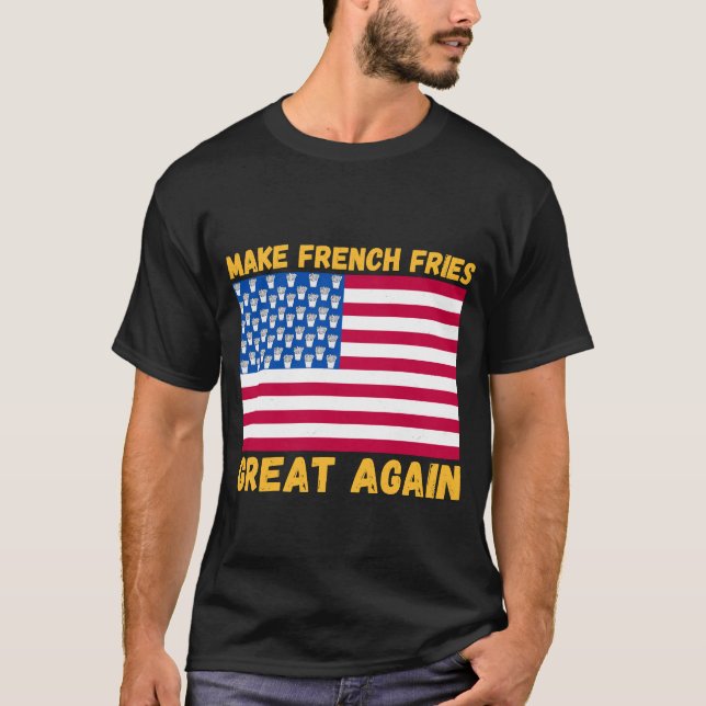 Camiseta Hacer las papas fritas grandes de nuevo la bandera (Anverso)