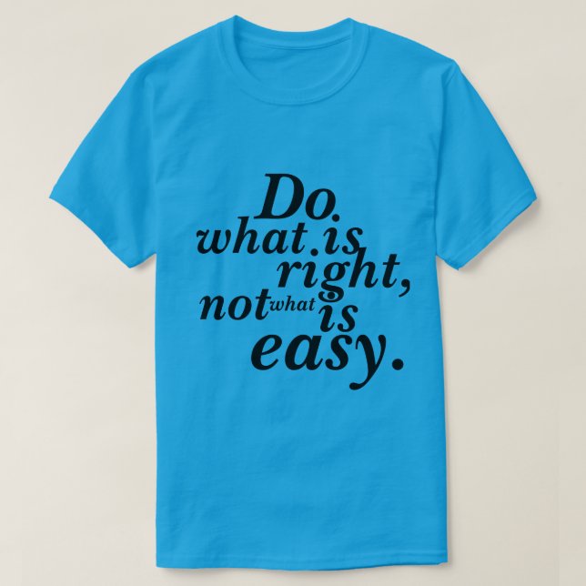 Camiseta Hacer lo correcto no lo fácil (Diseño del anverso)