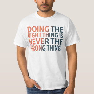 Camiseta Hacer lo correcto nunca es lo malo de T-S