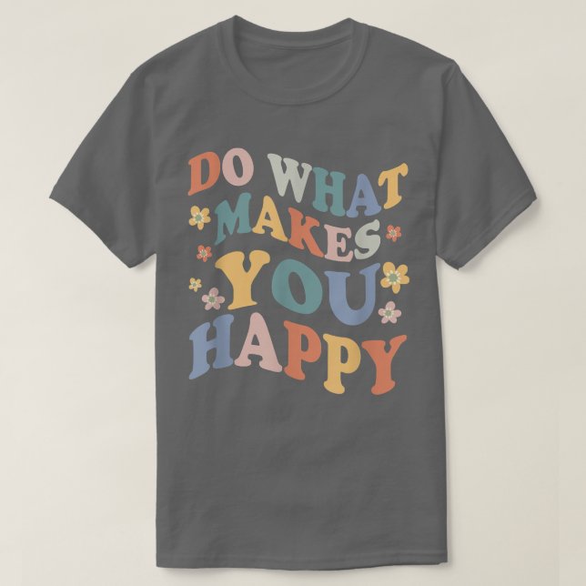 Camiseta Hacer lo que le hace feliz - Concienciación sobre  (Diseño del anverso)