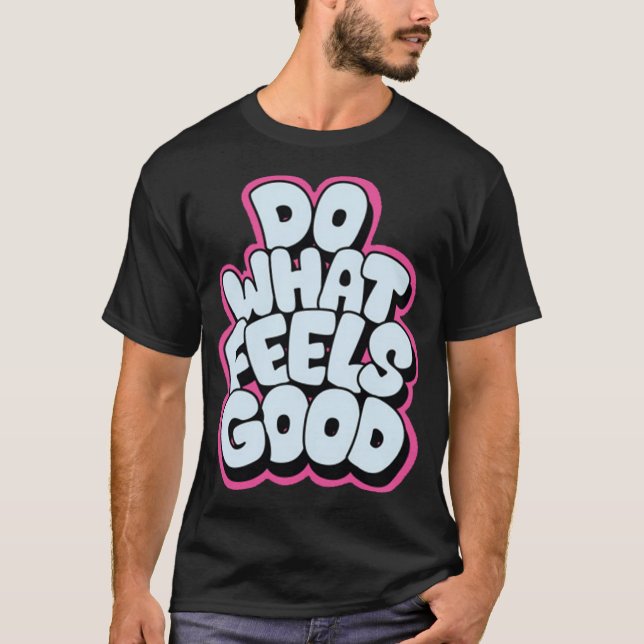 Camiseta Hacer lo que se siente bien (Anverso)