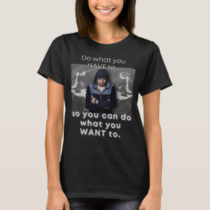 Camiseta Hacer lo que tienes que inspirar trabajo duro cons