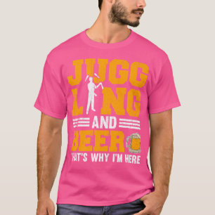 Camiseta Hacer Malabares Y Cerveza Por Eso Estoy Aquí