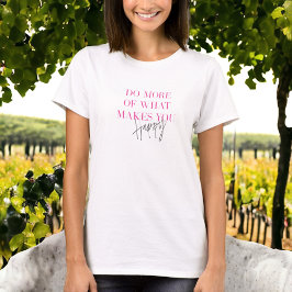 Camiseta Hacer más mensaje positivo Inspirador feliz