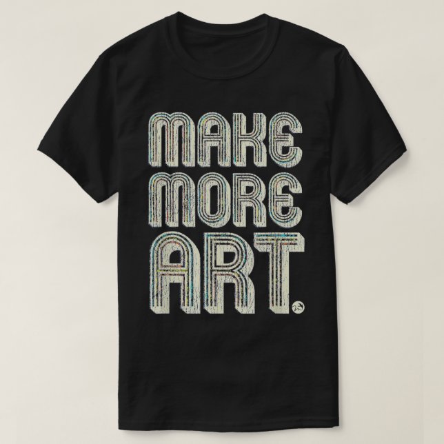 Camiseta HACER MÁS regalos de moda para fabricantes y artis (Diseño del anverso)