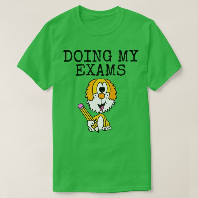 Camiseta Hacer mis exámenes Perro GCSEs Alevels (Diseño del anverso)
