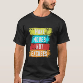 Camiseta Hacer movimientos, no excusas