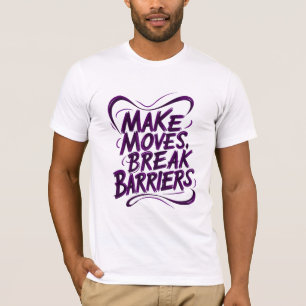 Camiseta Hacer movimientos, romper barreras
