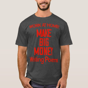 Camiseta Hacer mucho dinero escribiendo poemas