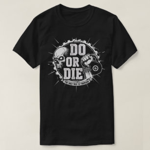 Camiseta Hacer o morir - Gym Grind Motivacional