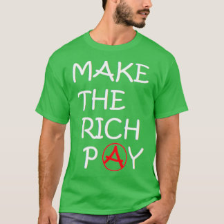 Camiseta hacer pagar a los ricos