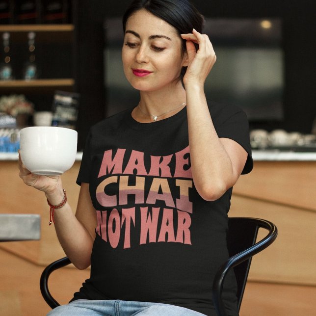 Camiseta Hacer que Chai no sea guerra | Regalo Tea Lover (Make Chai Not War | Tea Lover Gift T-Shirt)