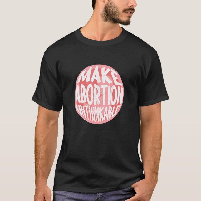 Camiseta Hacer que el aborto sea impensable Pro-Life Anti-A (Anverso)