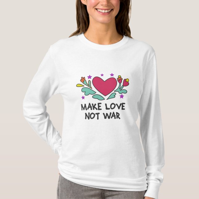 Camiseta Hacer que el amor no sea la guerra (Anverso)
