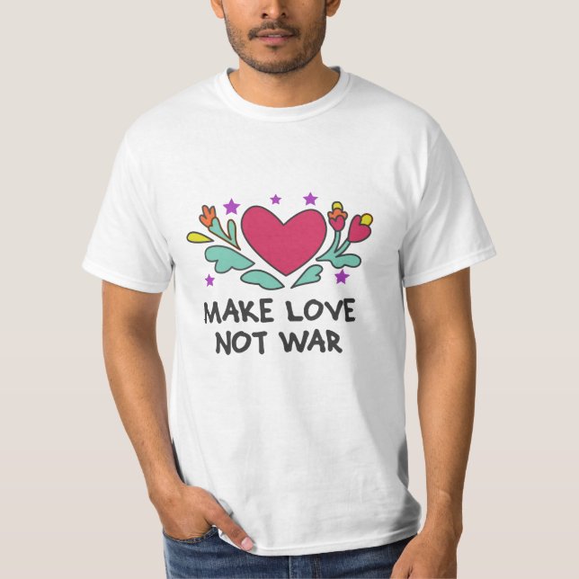 Camiseta Hacer que el amor no sea la guerra (Anverso)